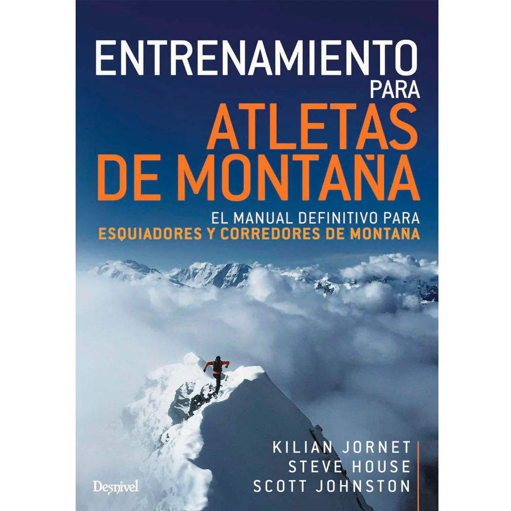 ENTRENAMIENTO PARA ATLETAS DE MONTAÑA - Kilian Jornet, Steve House y Scott Johnston