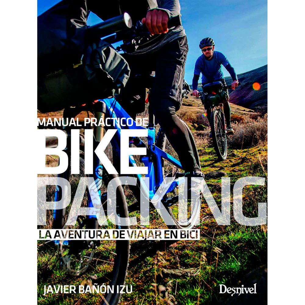 MANUAL PRÁCTICO DE BIKEPACKING - Javier Bañón Izu